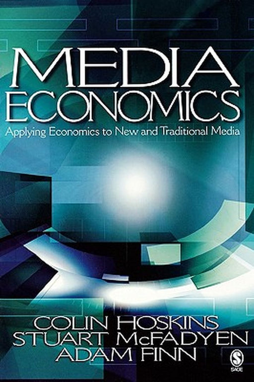Media Economics: Applying Economics to New and Traditional Media by Adam Finn