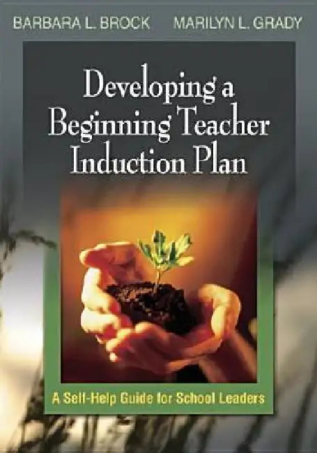 Developing a Teacher Induction Plan: A Guide for School Leaders by Barbara L. Brock, Marilyn L. Grady