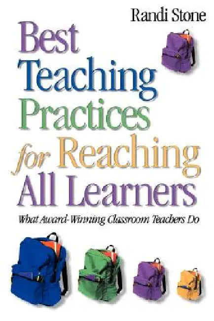 Best Teaching Practices for Reaching All Learners: What Award-Winning Classroom Teachers Do by Randi Stone