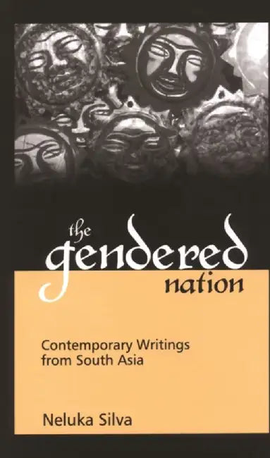 The Gendered Nation: Contemporary Writings from South Asia by Neluka Silva