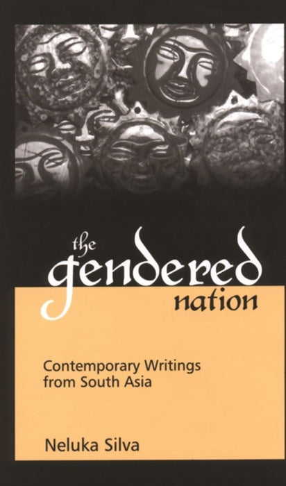 The Gendered Nation: Contemporary Writings from South Asia by Neluka Silva