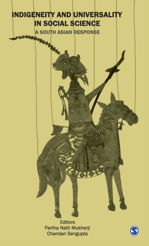 Indigeneity and Universality in Social Science: A South Asian Response by Chandan Sengupta, Partha Nath Mukherji