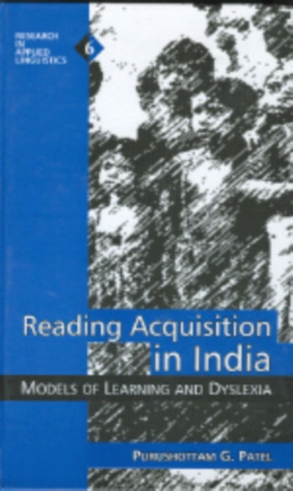 Reading Acquisition in India: Models of Learning and Dyslexia by Purushottam G. Patel