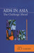 AIDS in Asia: The Challenge Continues by Jai P. Narain