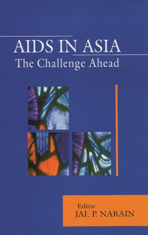 AIDS in Asia: The Challenge Continues by Jai P. Narain