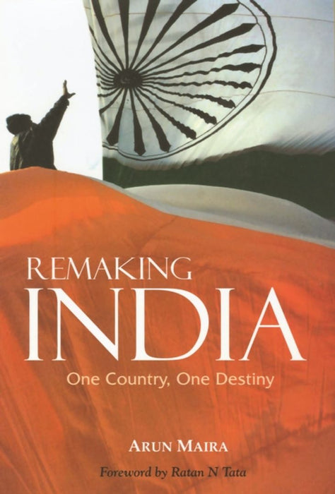 Remaking India: One Country One Destiny by Arun Maira