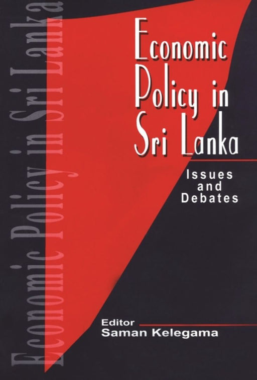 Economic Policy in Sri Lanka: Issues and Debates by Saman Kelegama