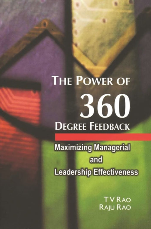 The Power of 360 Degree Feedback: Maximizing Managerial and Leadership Effectiveness by Raju Rao, T V Rao