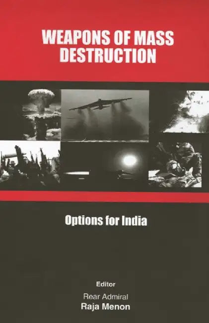 Weapons of Mass Destruction: Options for India by Raja Menon