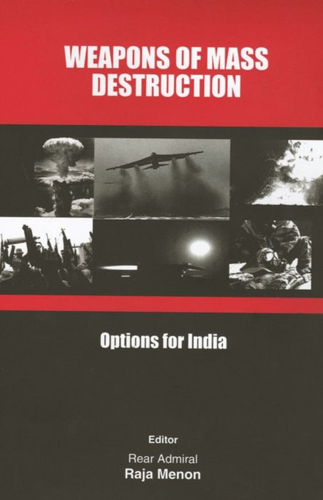 Weapons of Mass Destruction: Options for India by Raja Menon