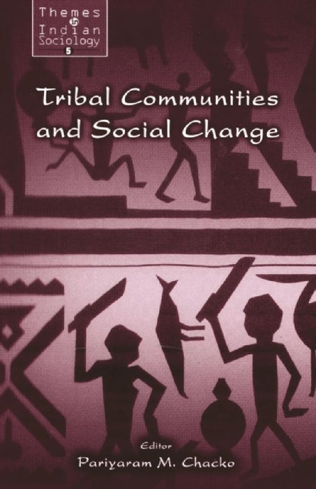 Tribal Communities and Social Change  by Pariyaram M. Chacko