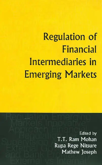 Regulation of Financial Intermediaries in Emerging Markets by Ram Mohan