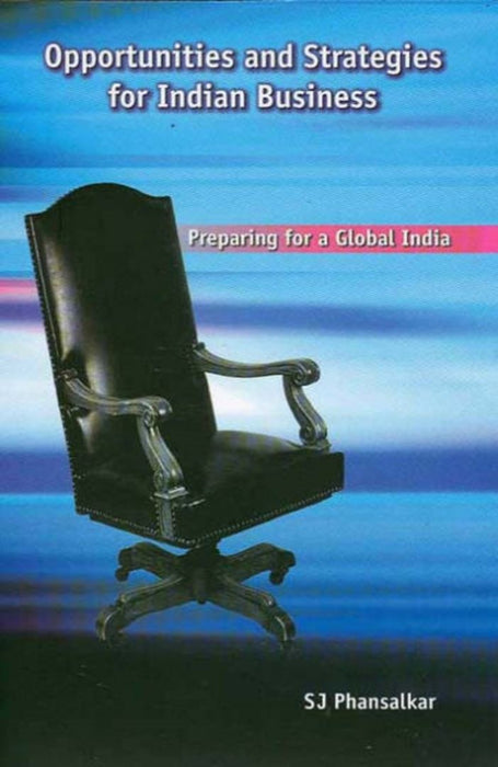 Opportunities and Strategies for Indian Business: Preparing for A Global India by Sanjiv J. Phansalkar
