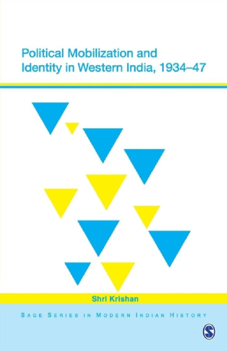 Political Mobilization and Identity in Western India 1934-47  by Shri Krishan