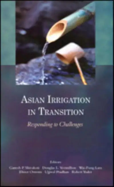Asian Irrigation in Transition: Responding To Challenges by Douglas Vermillion, Elinor Ostrom, Robert Yoder