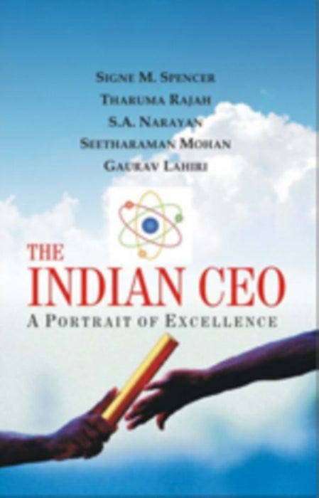 The Indian CEO: A Portrait of Excellence by Gaurav Lahiri, S A Narayan, Seetharaman Mohan