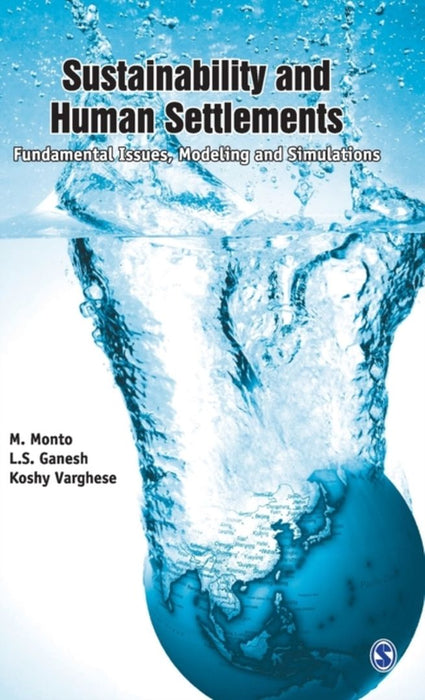 Sustainability and Human Settlements: Fundamental Issues Modeling and Simulations by Koshy Varghese, L S Ganesh, Koshy Varghese