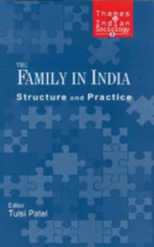 The Family in India: Structure and Practice by Tulsi Patel