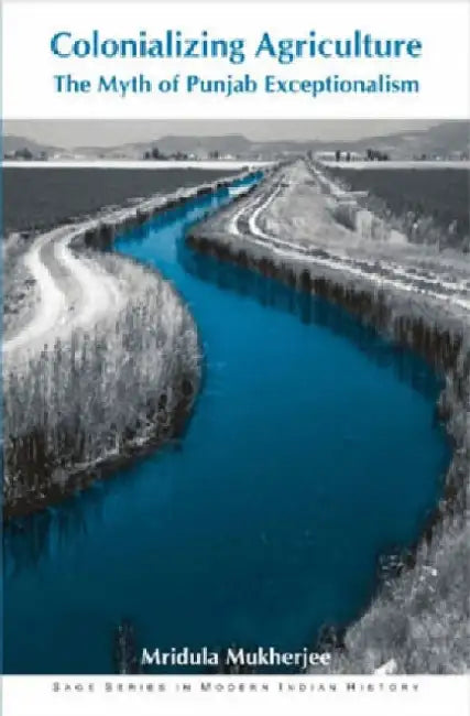 Colonializing Agriculture: The Myth of Punjab Exceptionalism