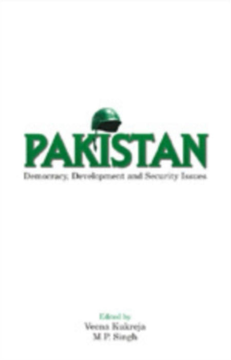 Pakistan: Democracy Development and Security Issues by M P Singh, Veena Kukreja