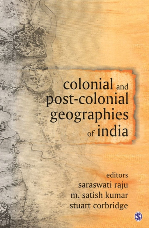 Colonial and Post-Colonial Geographies of India by M Satish Kumar, Stuart Corbridge, Stuart E. Corbridge