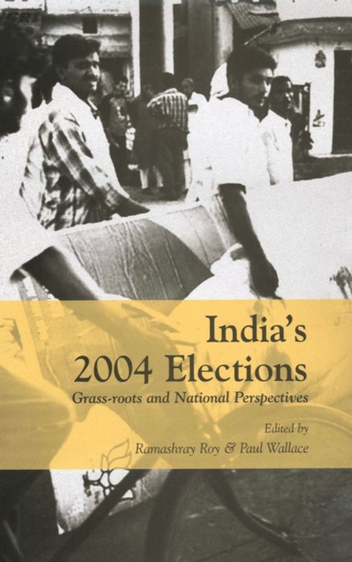 India's 2004 Elections: Grass-Roots and National Perspectives by Paul Wallace, Ramashray Roy