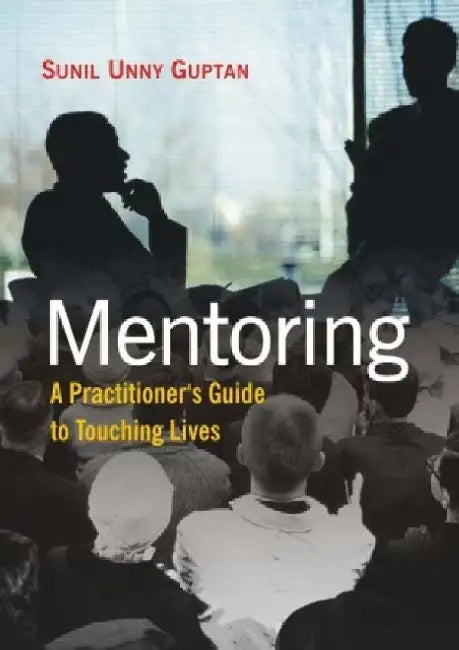 Mentoring: A Practitioners Guide to Touching Lives