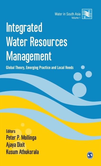 Integrated Water Resources Management: Global Theory Emerging Practice and Local Needs by Ajaya Dixit, Kusum Athukorala, Kusum Athukorala