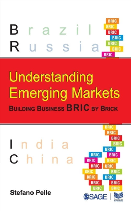 Understanding Emerging Markets: Building Business BRIC by Brick by Stefano Pelle