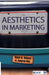 Aesthetics in Marketing by G. Ganesh Das, Rajat K Baisya