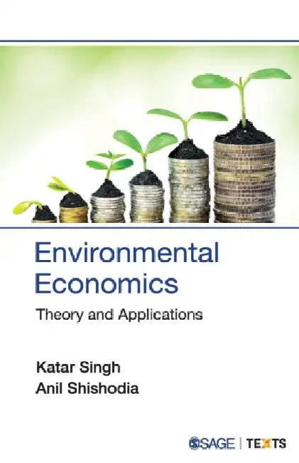 Environmental Economics by Katar Singh, Anil Shishodia