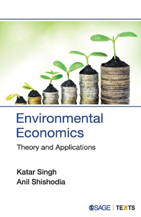 Environmental Economics by Jasbir Singh, F. Wendell Miller Distinguished Professor, Emeritus (Department of Civil and Environmental Engineering & Department of Mechanical Engineering, University of Iowa) Arora