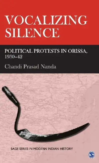 Vocalizing Silence: Political Protests in Orissa 1930-42