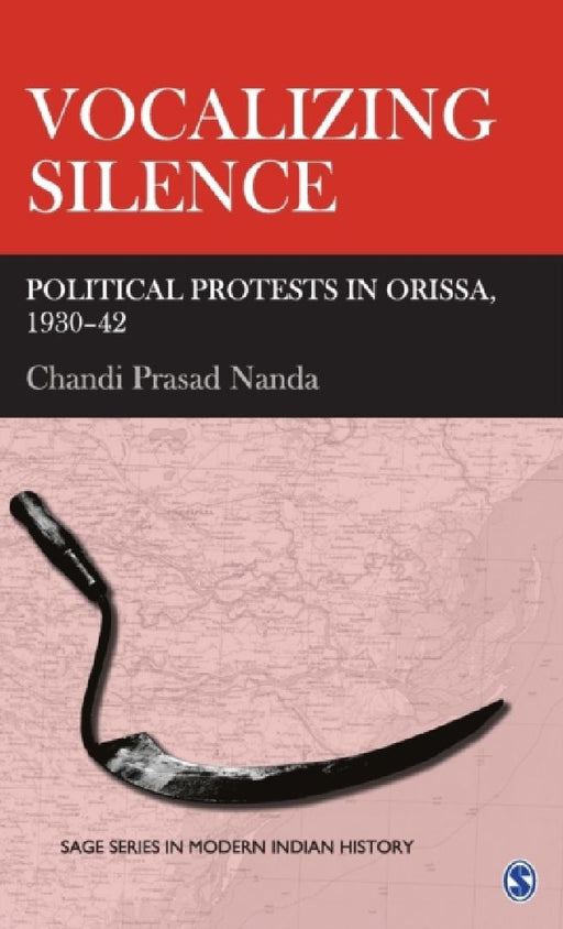 Vocalizing Silence: Political Protests in Orissa 1930-42 by Chandi Prasad Nanda