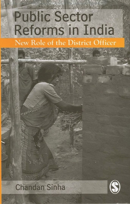 Public Sector Reforms in India: New Role of the District Officer by Chandan Sinha