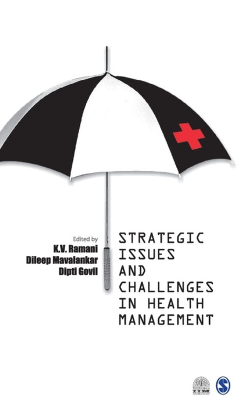 Strategic Issues And Challenges In Health Management by K.V. Ramani, Dileep V. Mavalankar, Dipti Govil