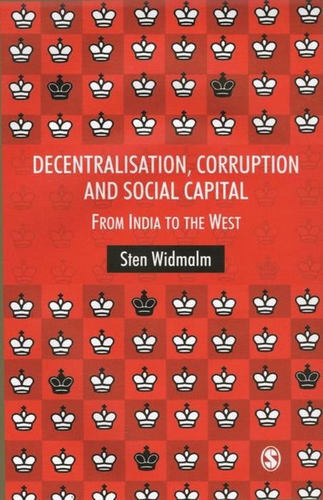 Decentralisation Corruption and Social Capital: From India to the West by Sten Widmalm