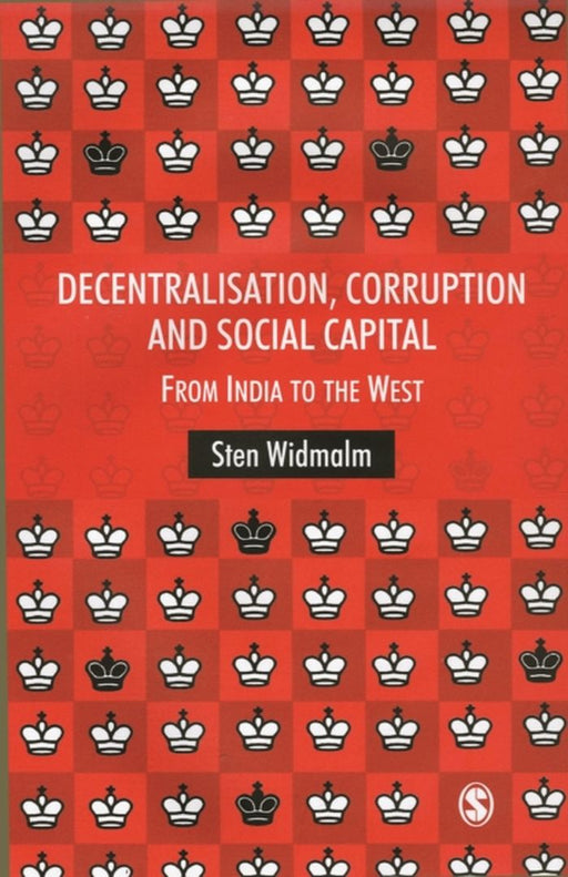 Decentralisation Corruption and Social Capital: From India to the West by Sten Widmalm