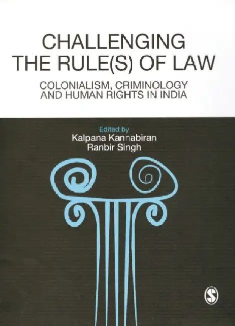 Challenging The Rules(s) of Law: Colonialism Criminology and Human Rights in India