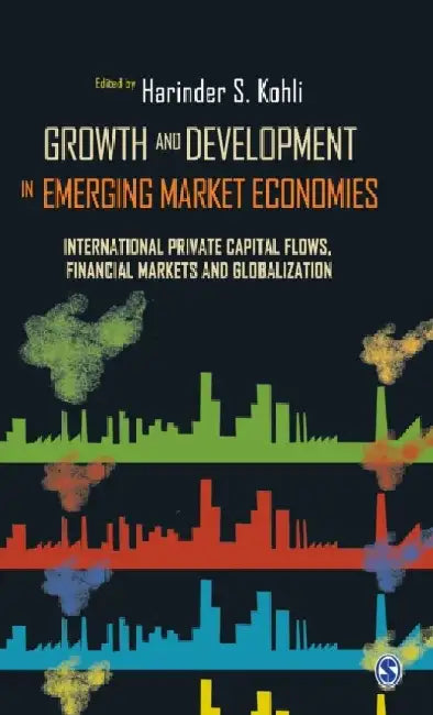 Growth and Development in Emerging Market Economies: International Private Capital Flow Financial Markets and Globalization