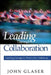 Leading Through Collaboration: Guiding Groups to Productive Solutions by John P