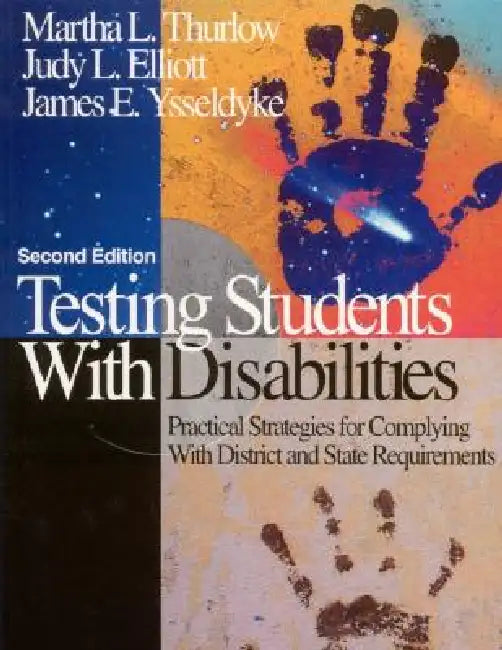 Testing Students With Disabilities: Practical Strategies for Complying With District and State Requirements by Martha L. Thurlow, Judy L. Elliott, James E. Ysseldyke