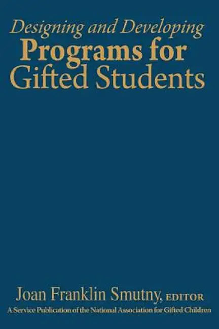 Designing and Developing Programs for Gifted Students by Leon F. Spreyer