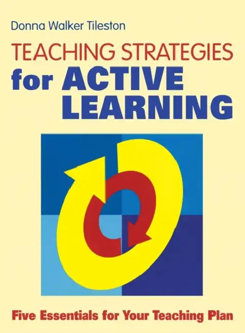Teaching Strategies for Active Learning: Five Essentials for Your Teaching Plan by Donna Walker Tileston
