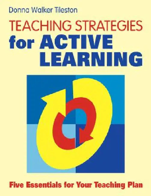 Teaching Strategies for Active Learning: Five Essentials for Your Teaching Plan by Donna Walker Tileston