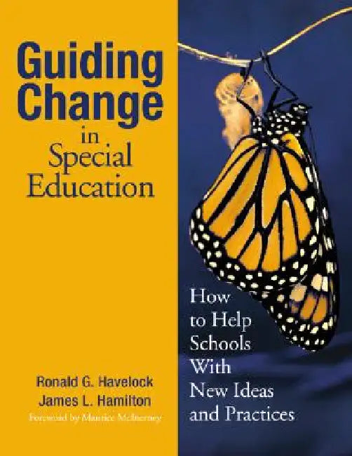 Guiding Change in Special Education: How to Help Schools With New Ideas and Practices by Ronald G. Havelock, James L. Hamilton