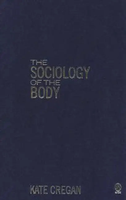 The Sociology of the Body: Mapping the Abstraction of Embodiment by Kate