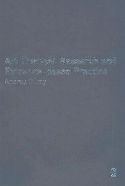 Art Therapy, Research and Evidence-based Practice by Andrea Gilroy