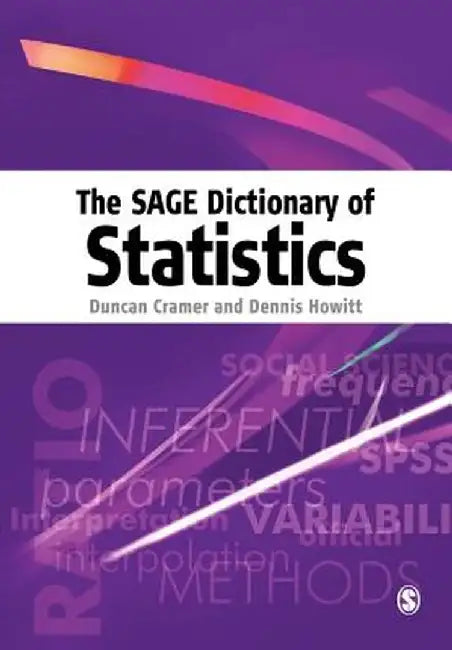 The SAGE Dictionary of Statistics: A Practical Resource for Students in the Social Sciences by Duncan Cramer