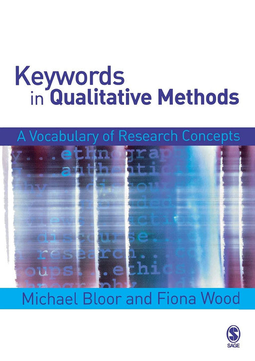 Keywords In Qualitative Methods: A Vocabulary Of Research Concepts by Bloor/Michael